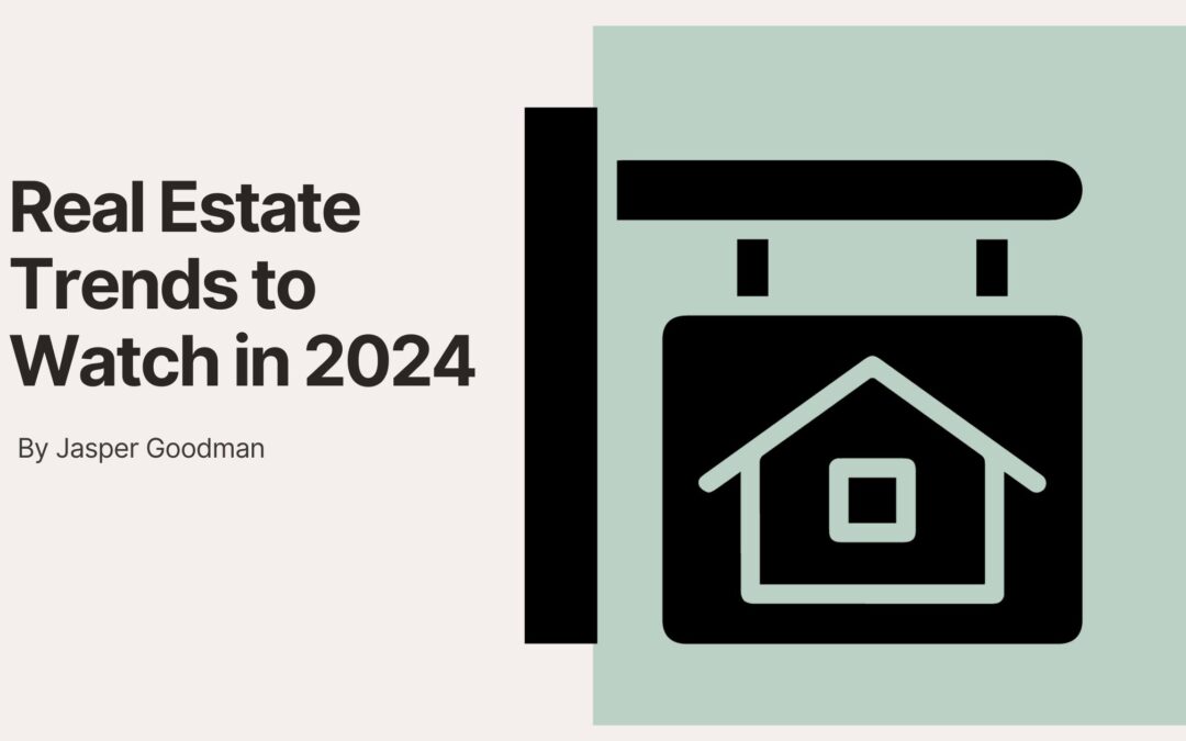 Real Estate Trends to Watch in 2024 Jasper Goodman Professional